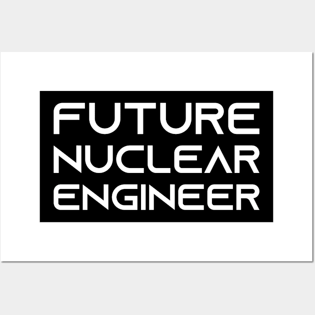 future nuclear engineer Wall Art by Elhisodesigns